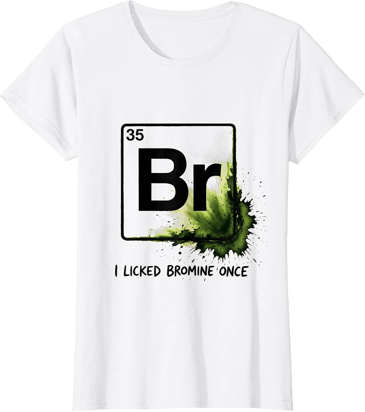 I Licked Bromine Once Funny Periodic Table Science Teacher T-Shirt - White