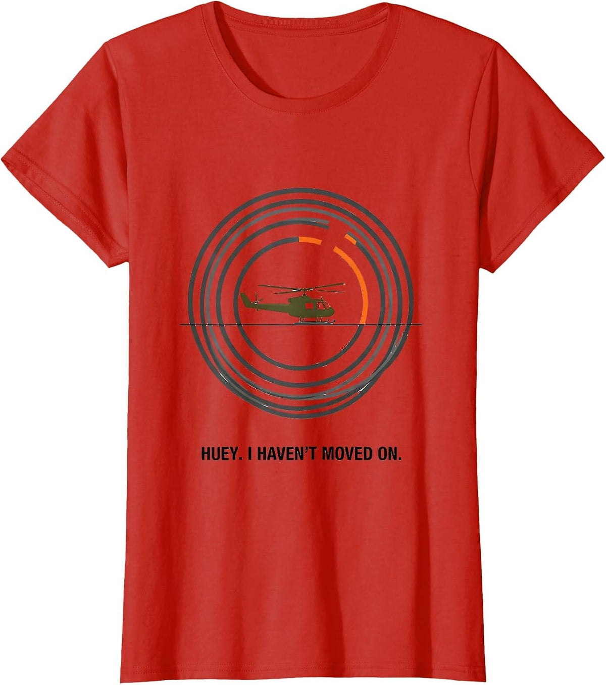 Huey. I Haven't Moved On Editorial Military Helicopter Pilot T-Shirt - Red
