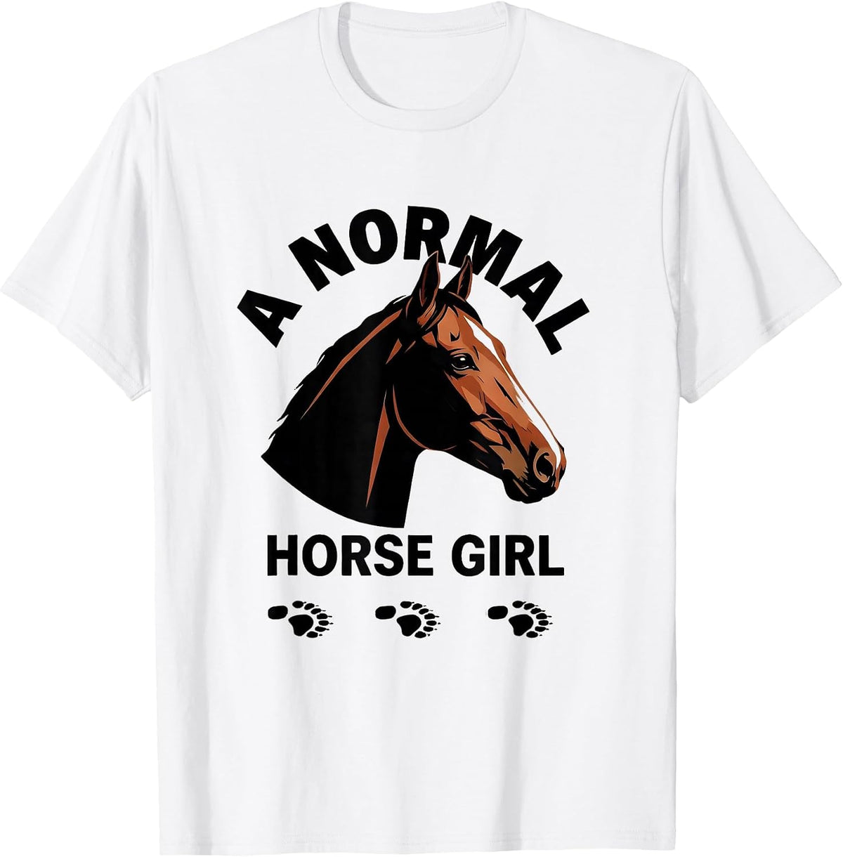 Men's A Normal Horse Girl Funny Horse Lover Equestrian Humor T-Shirt - White