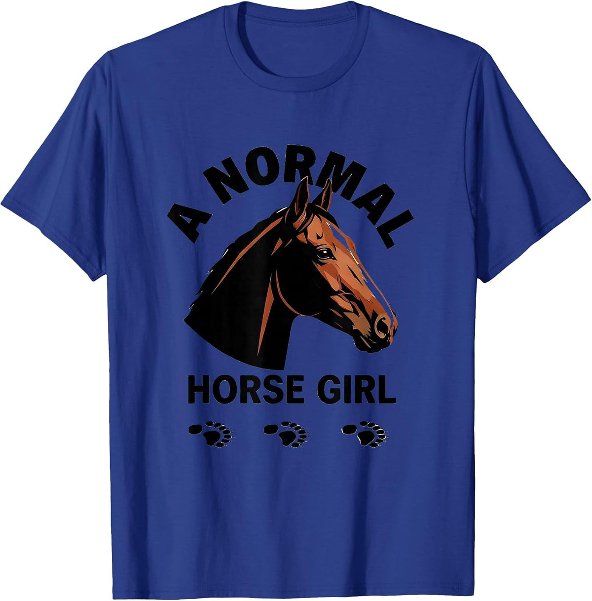 Men's A Normal Horse Girl Funny Horse Lover Equestrian Humor T-Shirt - Royal Blue