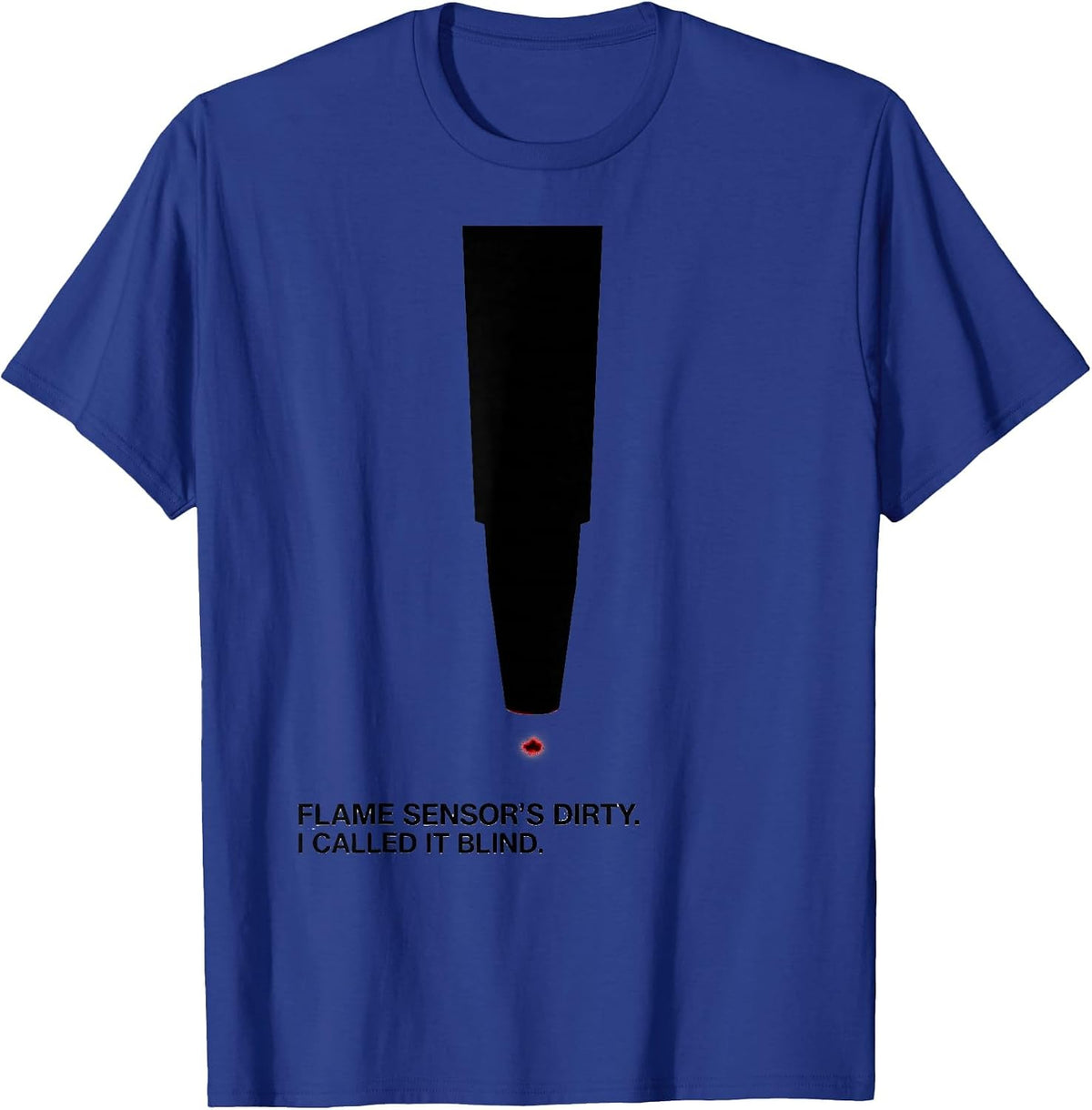 Flame Sensor's Dirty. I Called It Blind Funny HVAC Tech T-Shirt - Royal Blue