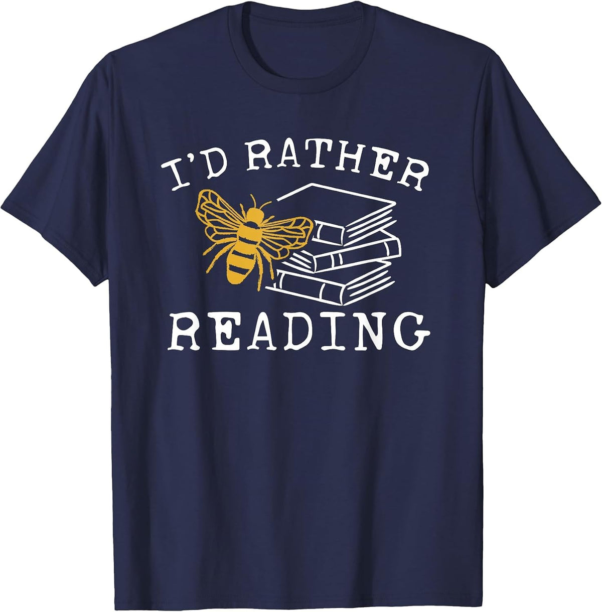 I'd Rather Bee Reading - Teacher - Librarian - Book Lover T-Shirt - Navy Blue