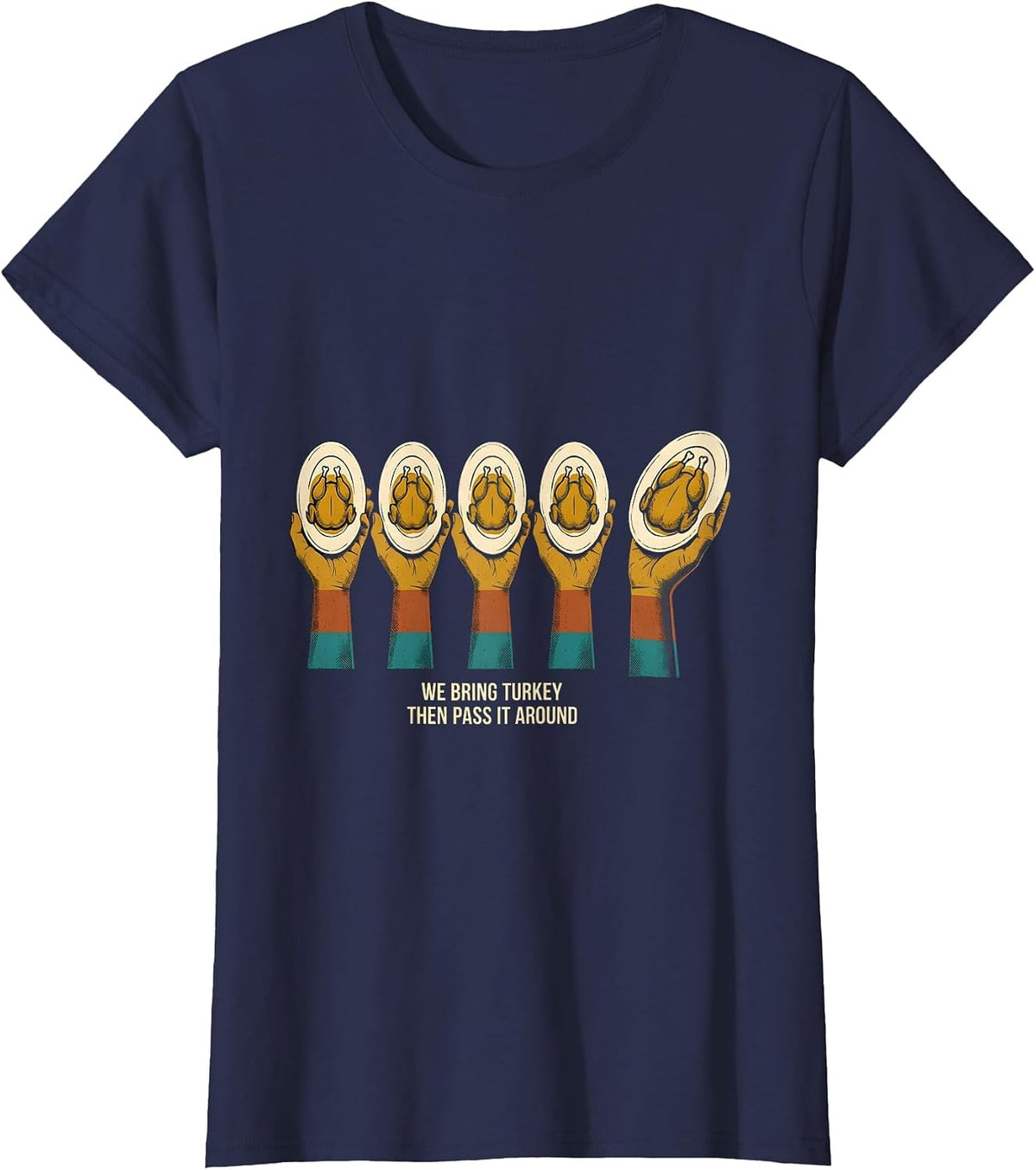Women's We Bring Turkey, Then Pass It Around Funny Family T-Shirt - Navy Blue