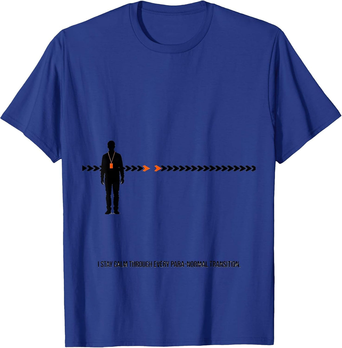 I Stay Calm Through Every Para-Normal Transition Funny Para T-Shirt - Royal Blue