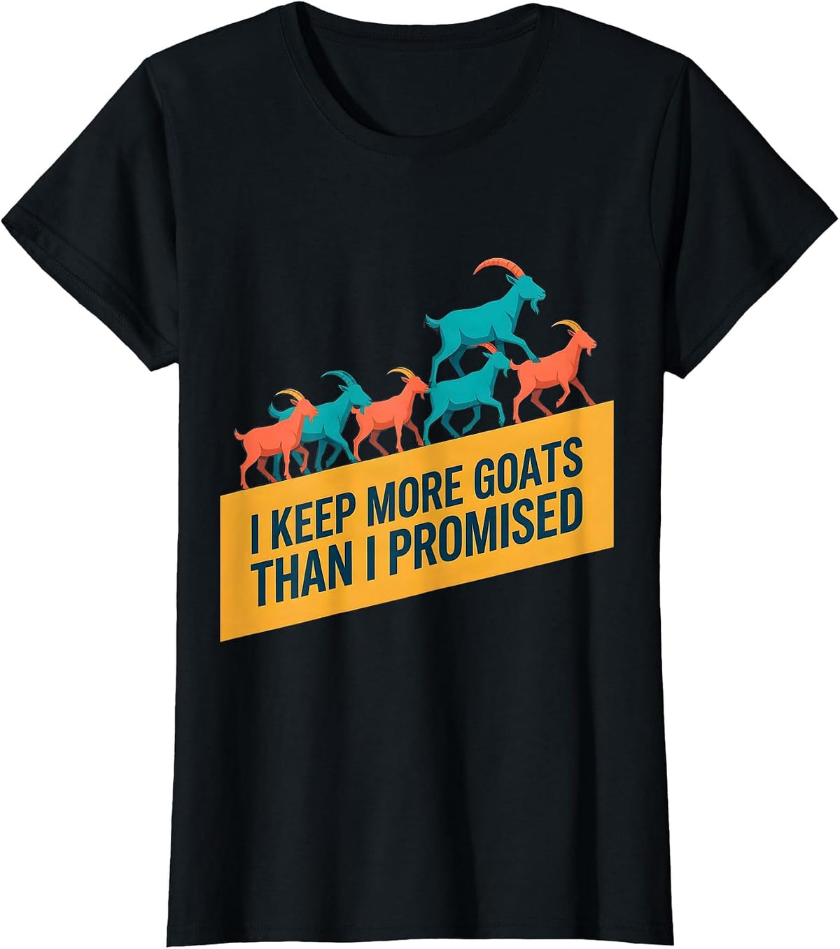 Women's I Keep More Goats Than I Promised Funny Goat Lover Farmer T-Shirt - Black