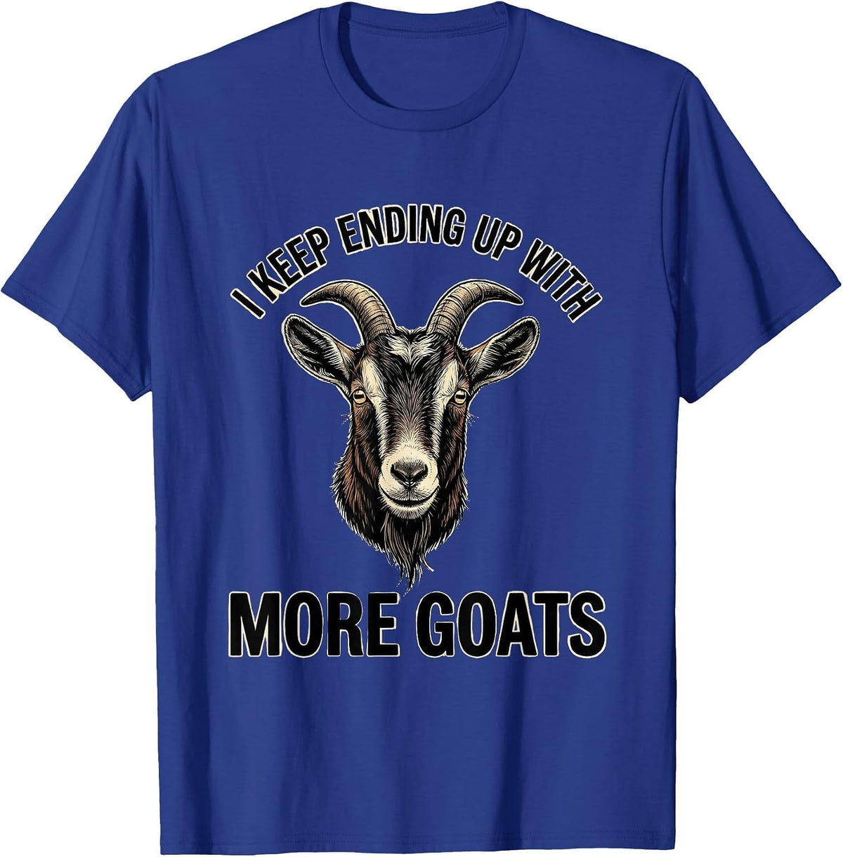 I Keep Ending Up With More Goats Funny Goat Lover Farmer T-Shirt - Royal Blue