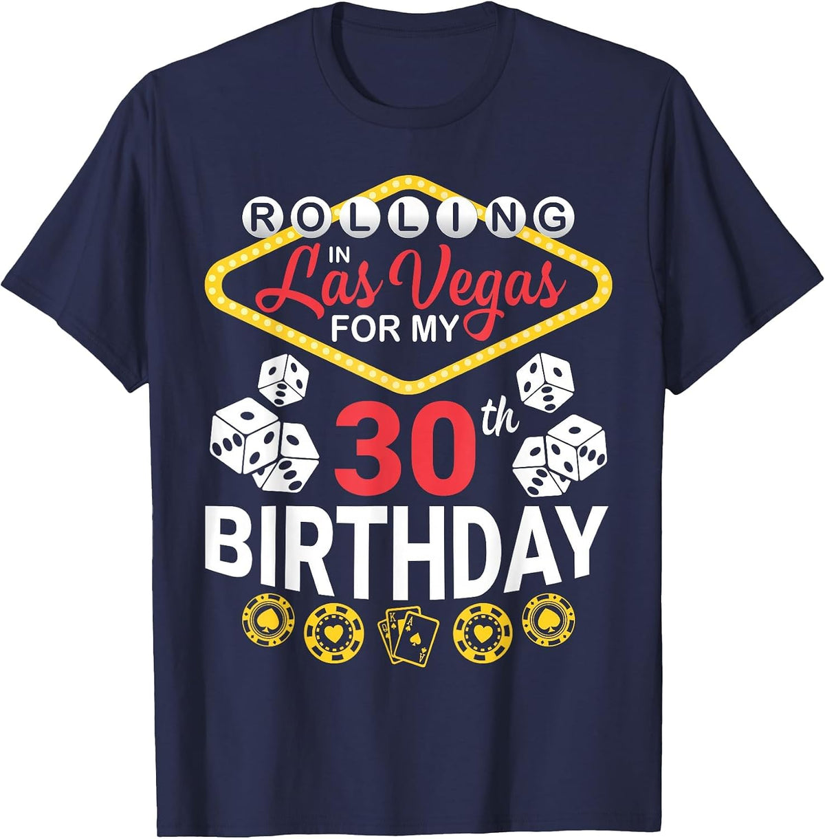 Rolling in Las Vegas for My 30th Birthday Happy 30 Years Old T-Shirt - Navy Blue