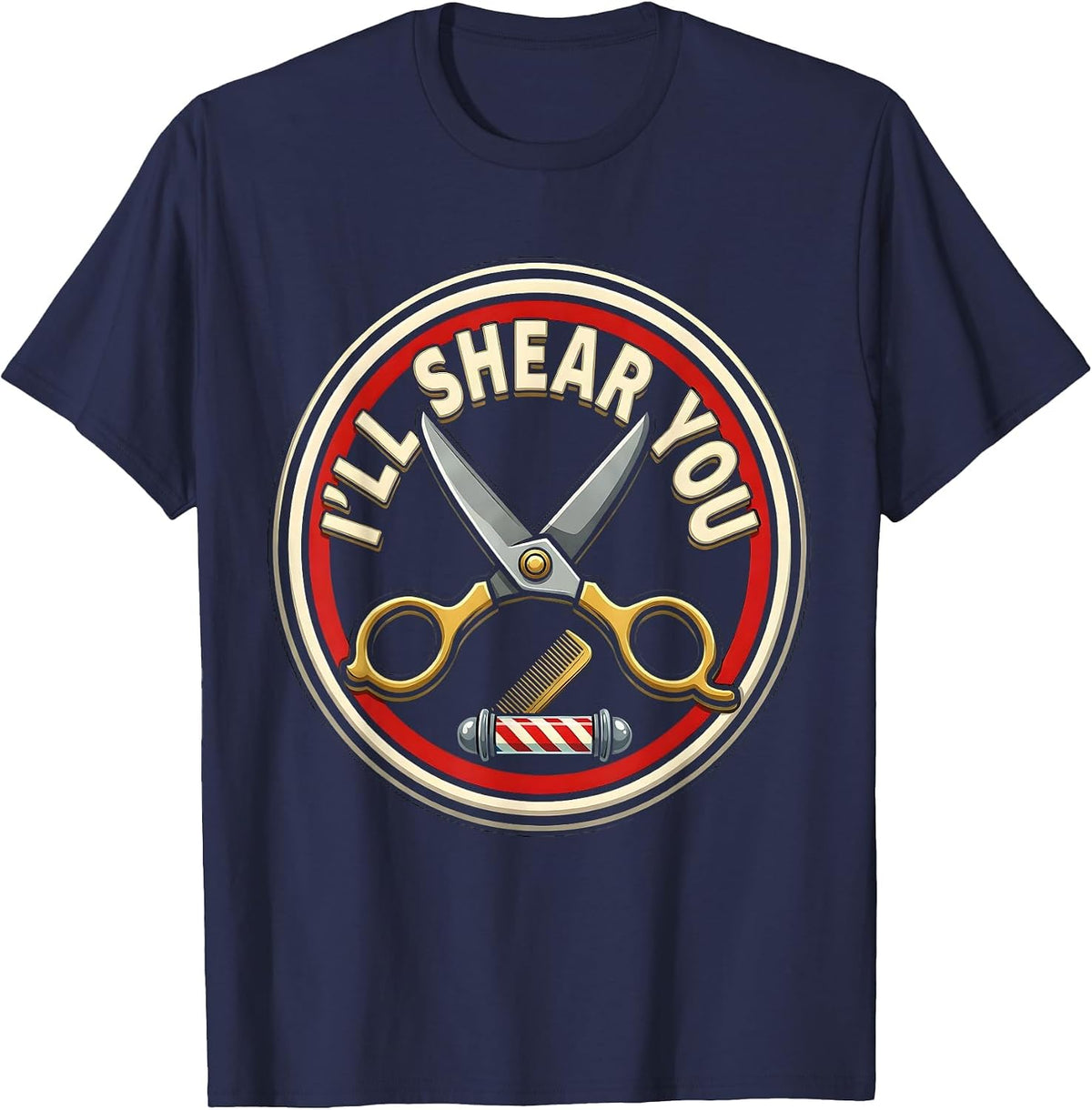 I'll Shear You Funny Barber Hairdresser Gift Workwear T-Shirt - Navy Blue