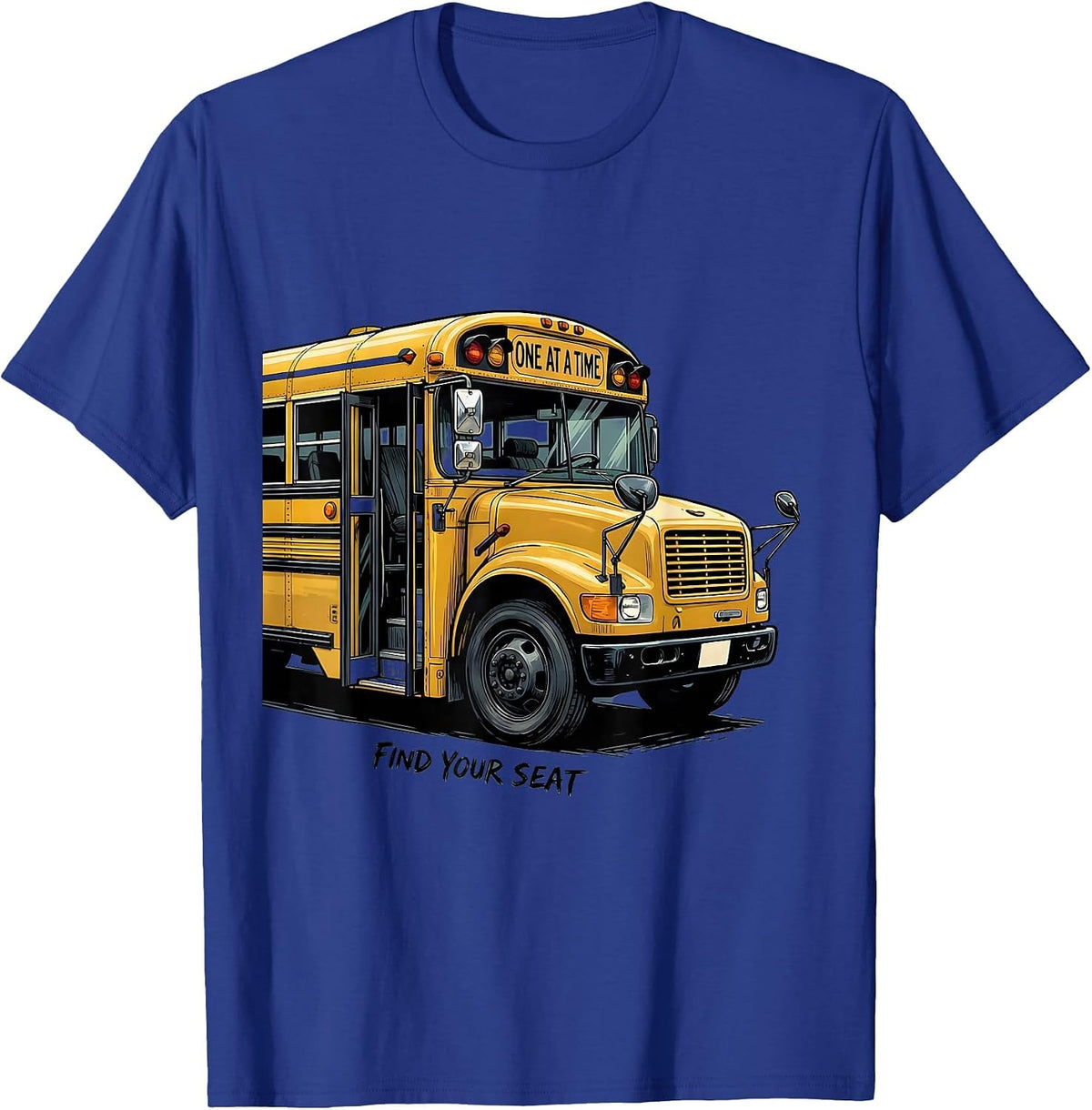 One At A Time Find Your Seat Funny Bus Driver Appreciation T-Shirt - Royal Blue