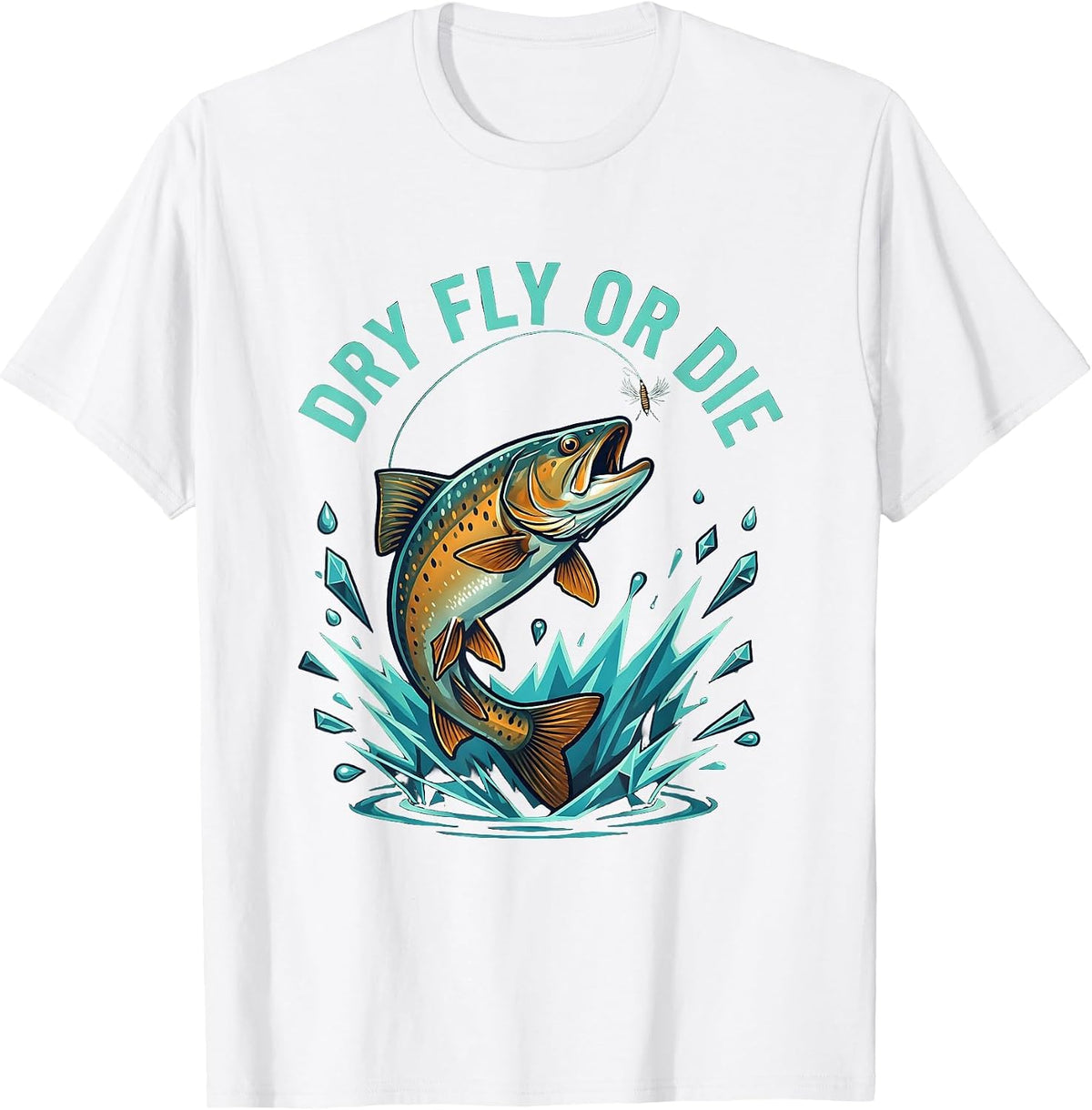 Dry Fly Or Die Fly Fishing Graphic Design T-Shirt - White