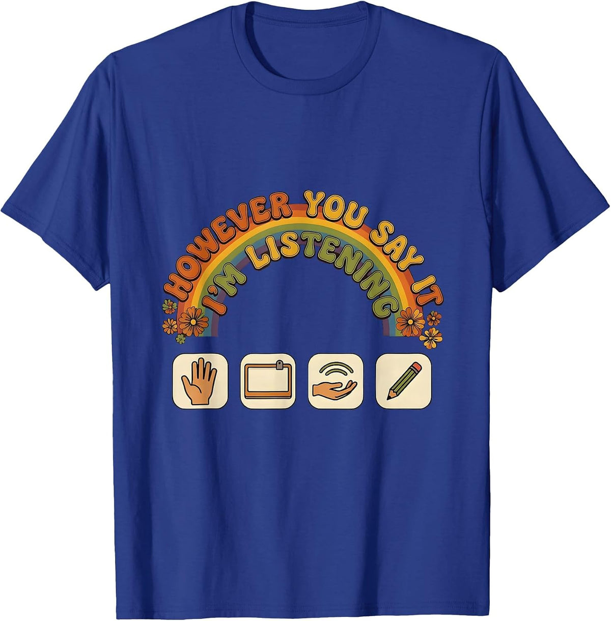 However You Say It, I'm Listening Retro SLP Speech Therapist T-Shirt - Royal Blue