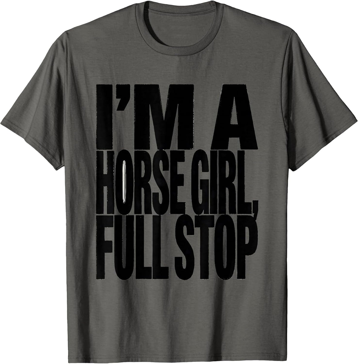 Men's I'm A Horse Girl, Full Stop Minimalist Horse Lover Christmas T-Shirt - Asphalt Grey
