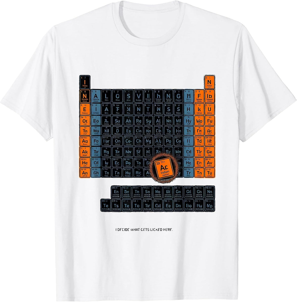 Men's I Decide What Gets Licked Here Funny Periodic Table T-Shirt - White