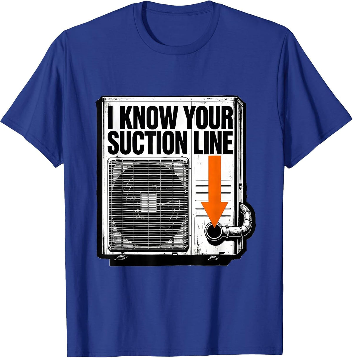 I Know Your Suction Line Funny HVAC Technician Construction T-Shirt - Royal Blue