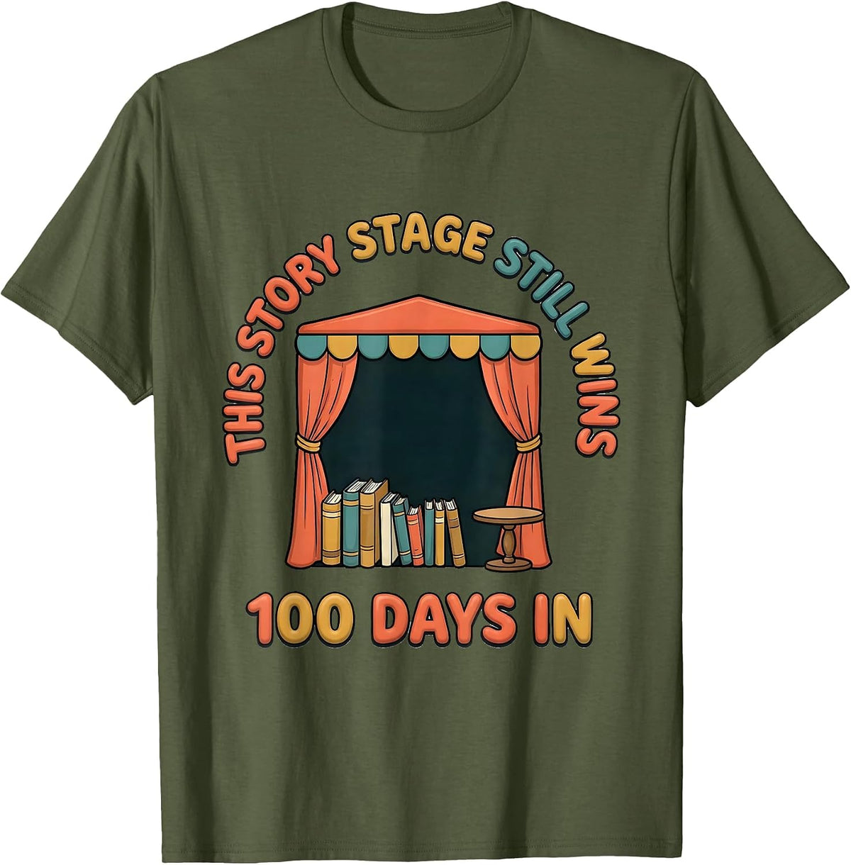 100 Days In, This Story Stage Still Wins Teacher T-Shirt - Olive Green