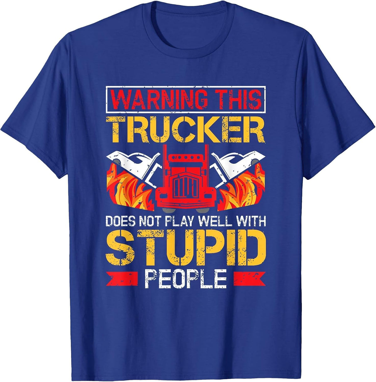 Funny Trucker Warning Semi Truck Driver Trucker T-Shirt - Royal Blue