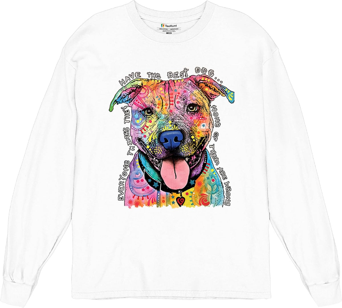 Dean Russo Pets Art Pit Bull Long Sleeve T-Shirt Everyone Has Best Dogs - White