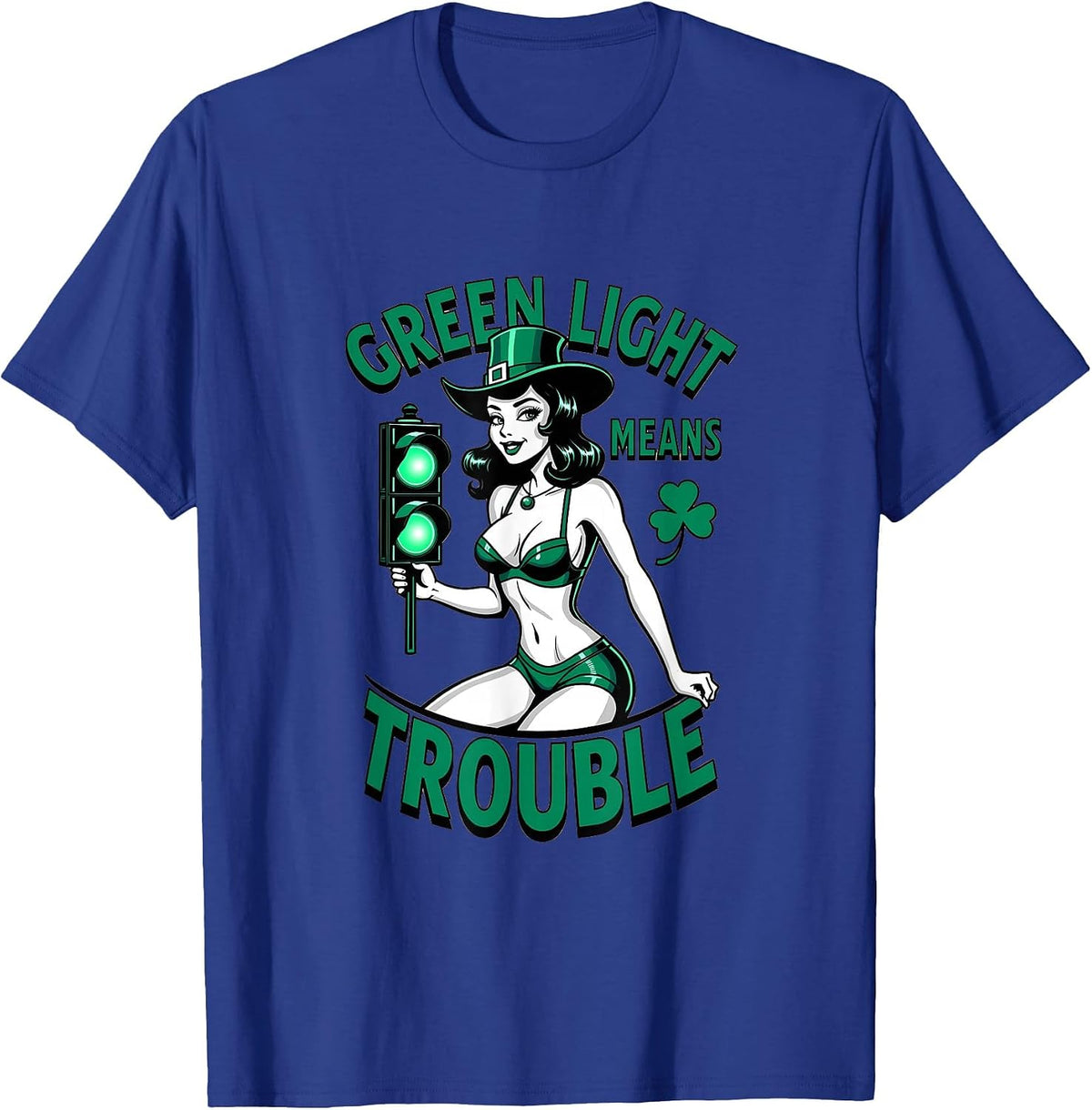Green Light Means Trouble St Patricks Day Design T-Shirt - Royal Blue