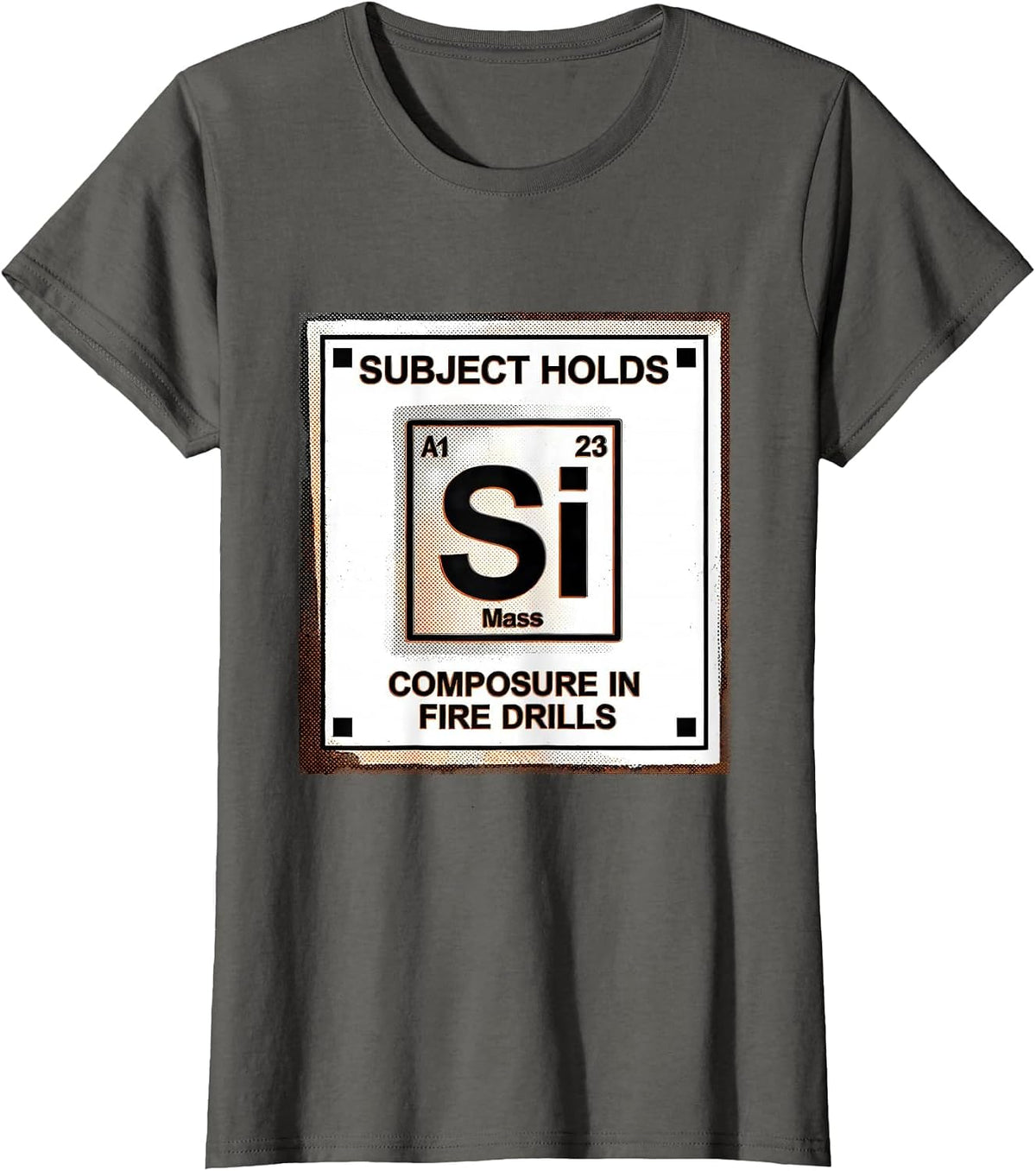 Women's Subject Holds Silicon-Grade Composure In Fire Drills T-Shirt - Asphalt Grey