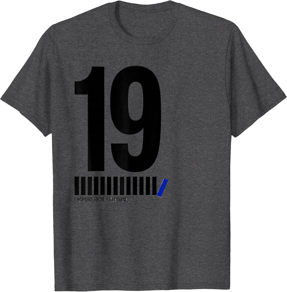 19 Chapters Read, Still Going Whimsical Bookworm Birthday T-Shirt - Dark Heather Grey
