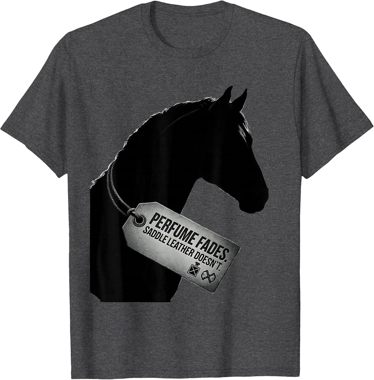 Men's Perfume Fades Saddle Leather Doesn't Funny Horse Lover T-Shirt - Dark Heather Grey