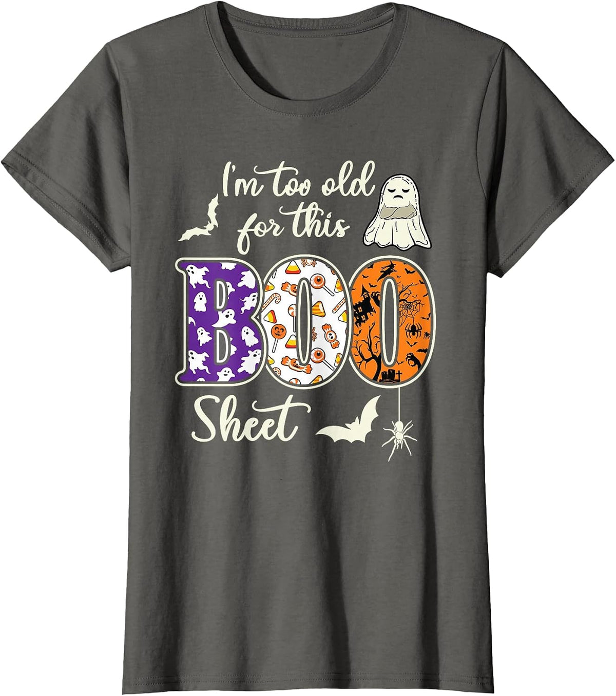 Im Too Old for This Boo Sheet Ghost Halloween Costume Spooky T-Shirt - Asphalt Grey