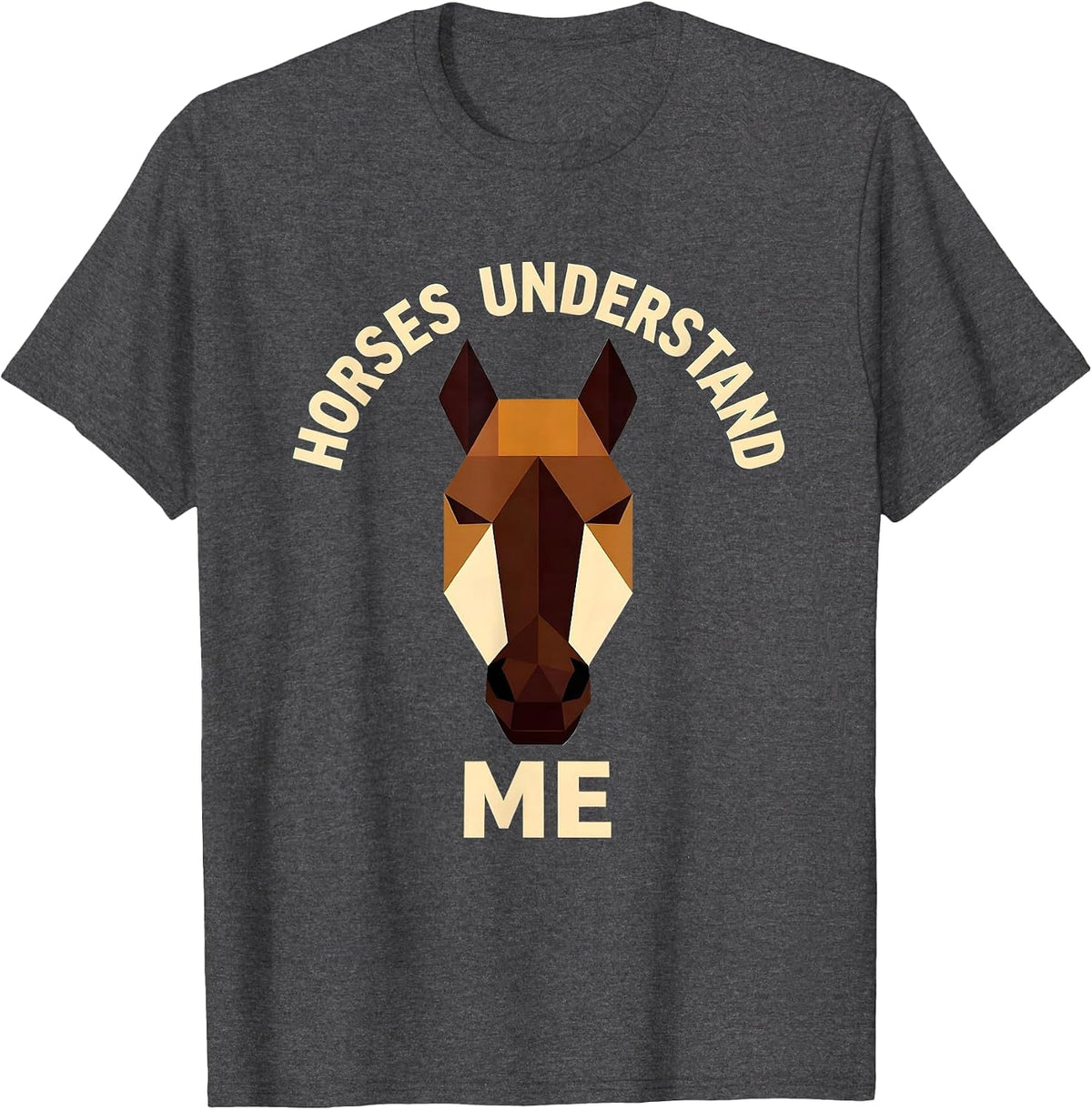 Horses Understand Me Equestrian Horse Design T-Shirt - Dark Heather Grey
