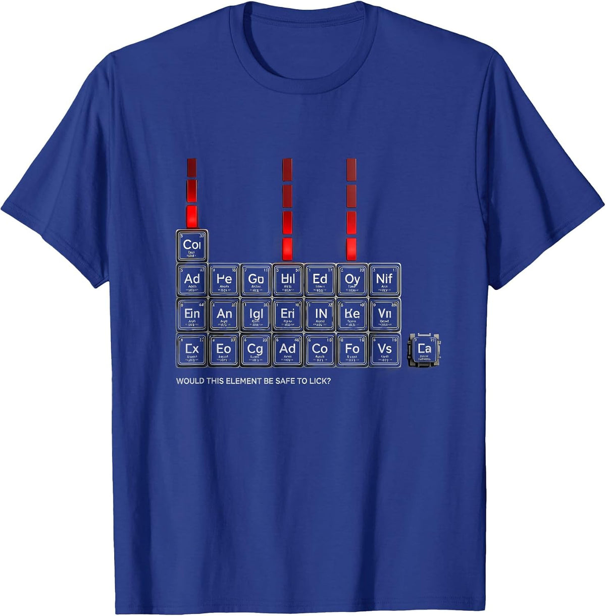 Would This Element Be Safe To Lick Funny Periodic Table T-Shirt - Royal Blue