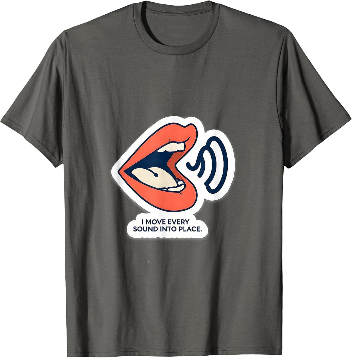 I Move Every Sound Into Place Funny Speech Language T-Shirt - Asphalt Grey