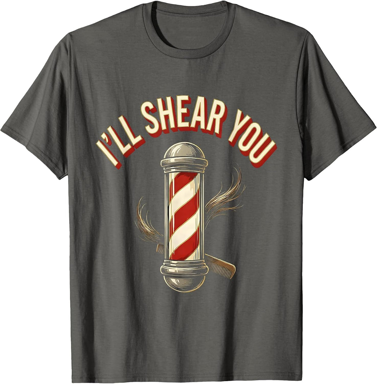 I'll Shear You Funny Barber Hairdresser Gift Workwear T-Shirt - Asphalt Grey