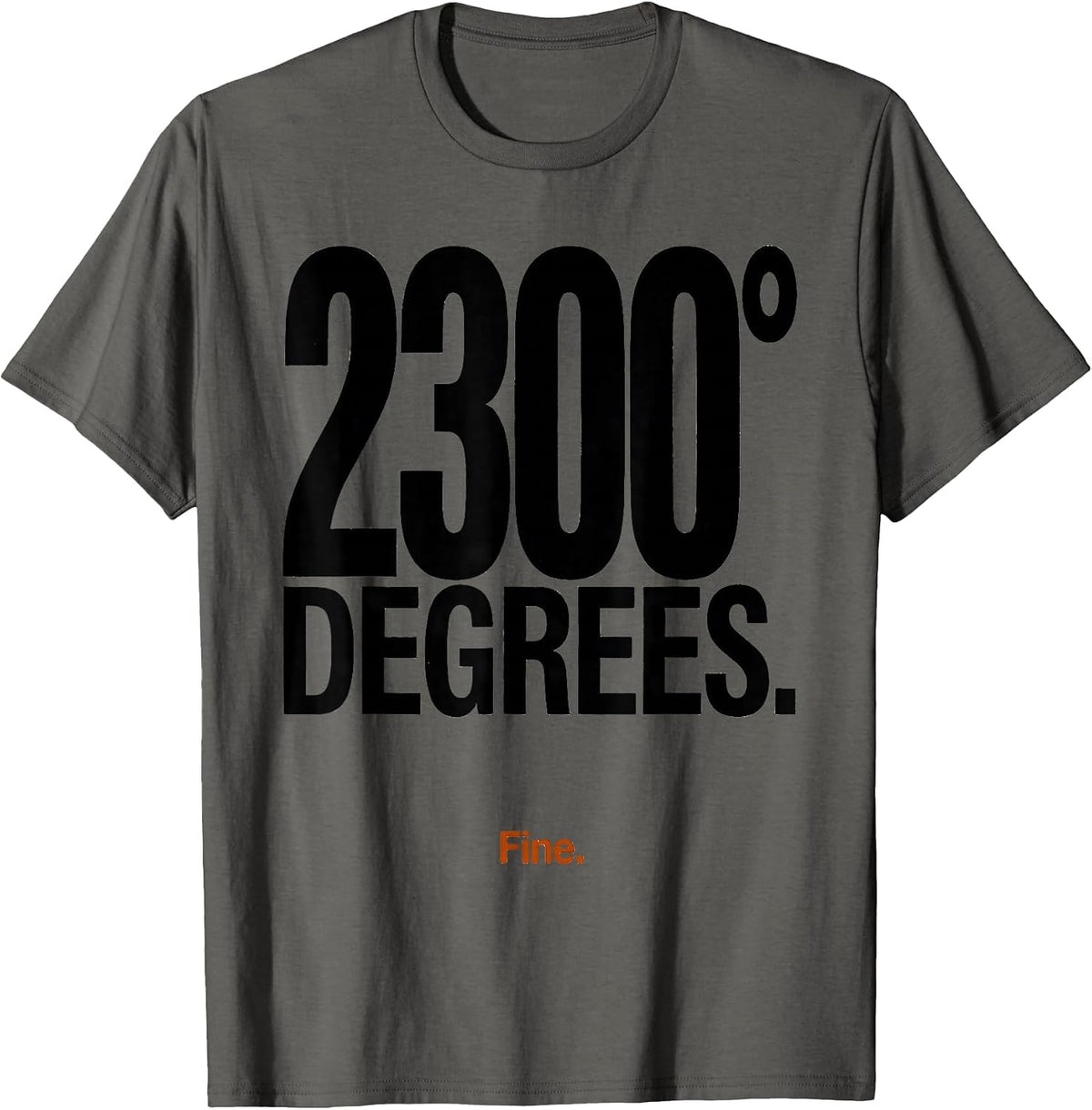 Twenty-Three Hundred Degrees Fine Blacksmith Forge Humor T-Shirt - Asphalt Grey
