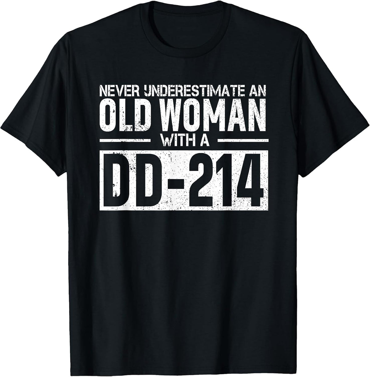 Never Underestimate an Old Woman with DD-214 - US Veterans T-Shirt - Black