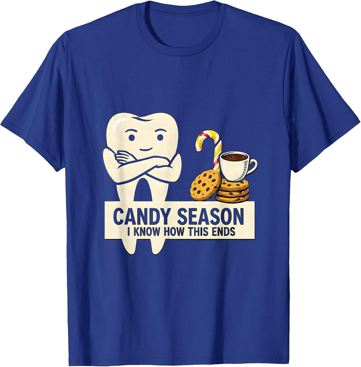 Candy Season, I Know How This Ends Funny Dental Christmas T-Shirt - Royal Blue