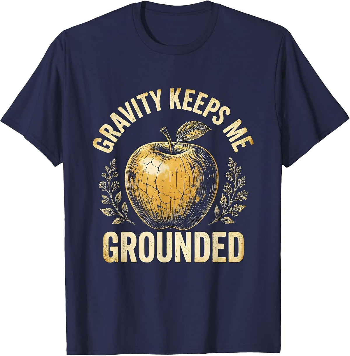 Gravity Keeps Me Grounded Science Teacher Design T-Shirt - Navy Blue