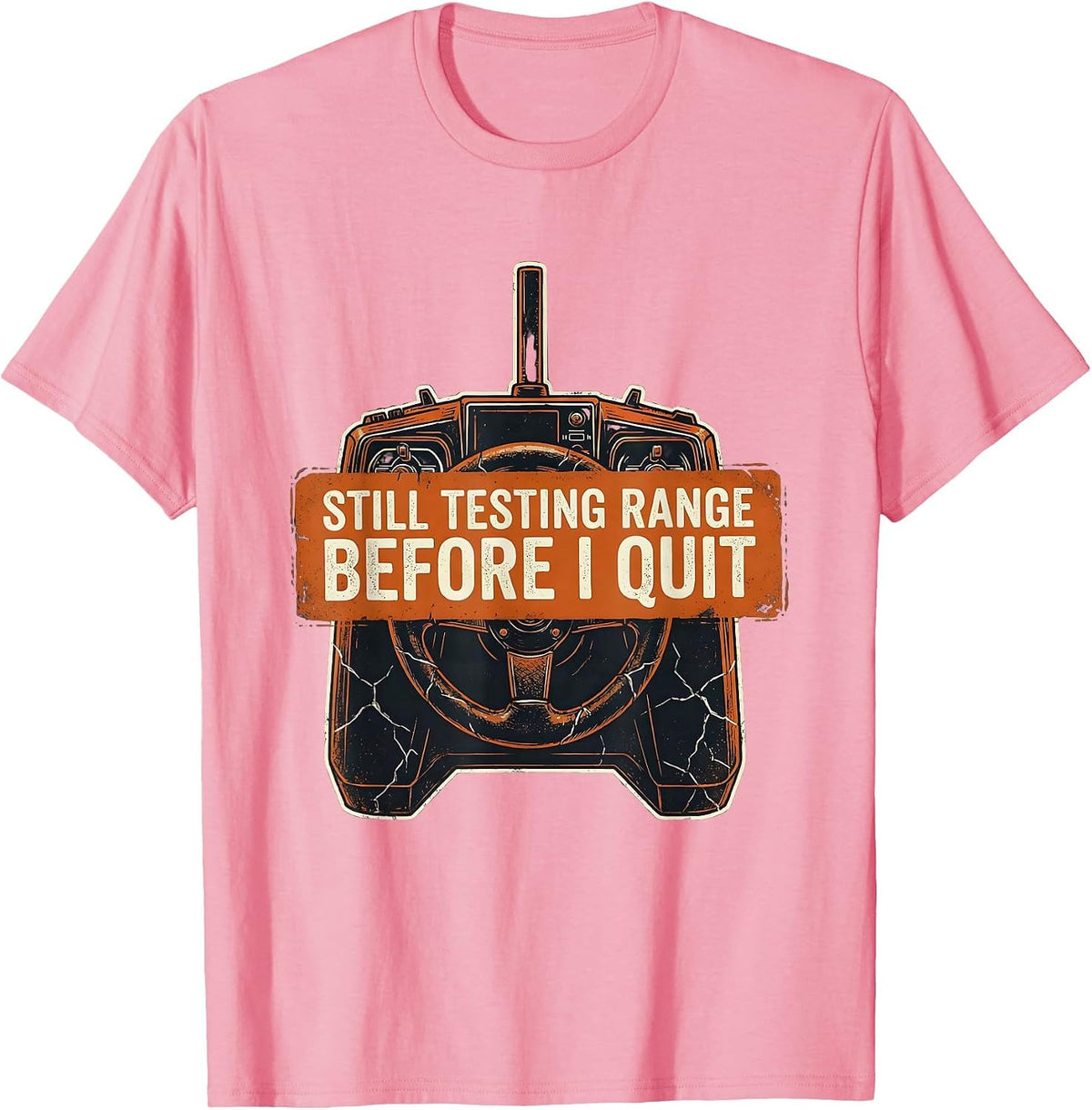 Men's Still Testing Range Before I Quit Distressed RC Car Racer T-Shirt - Pink