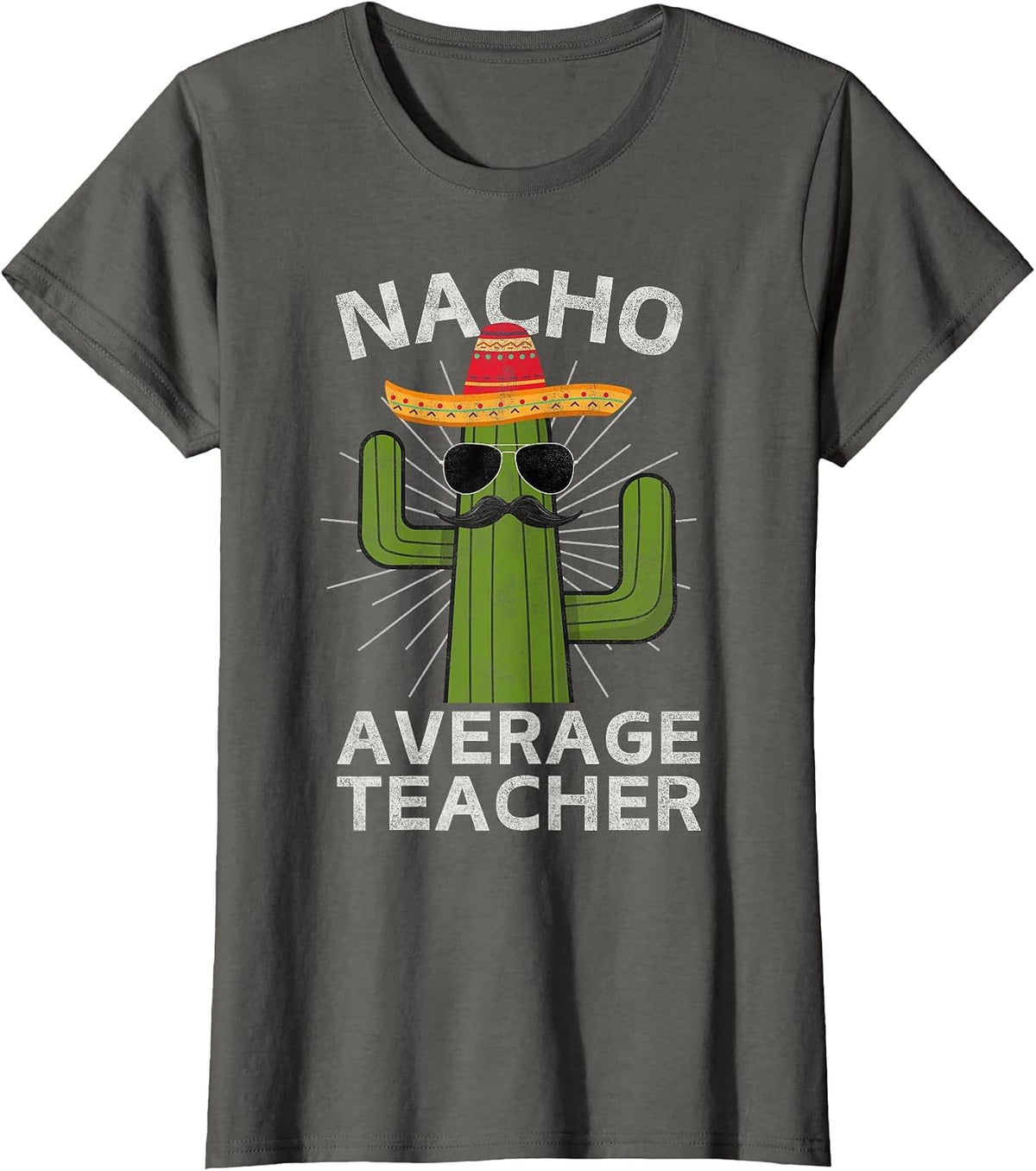 Nacho Average Teacher Funny Best Teacher Cinco De Mayo T-Shirt - Asphalt Grey