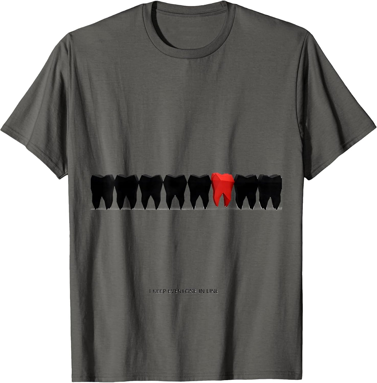 Men's I Keep Everyone In Line Funny Dental Squad Dentist Hygienist T-Shirt - Asphalt Grey