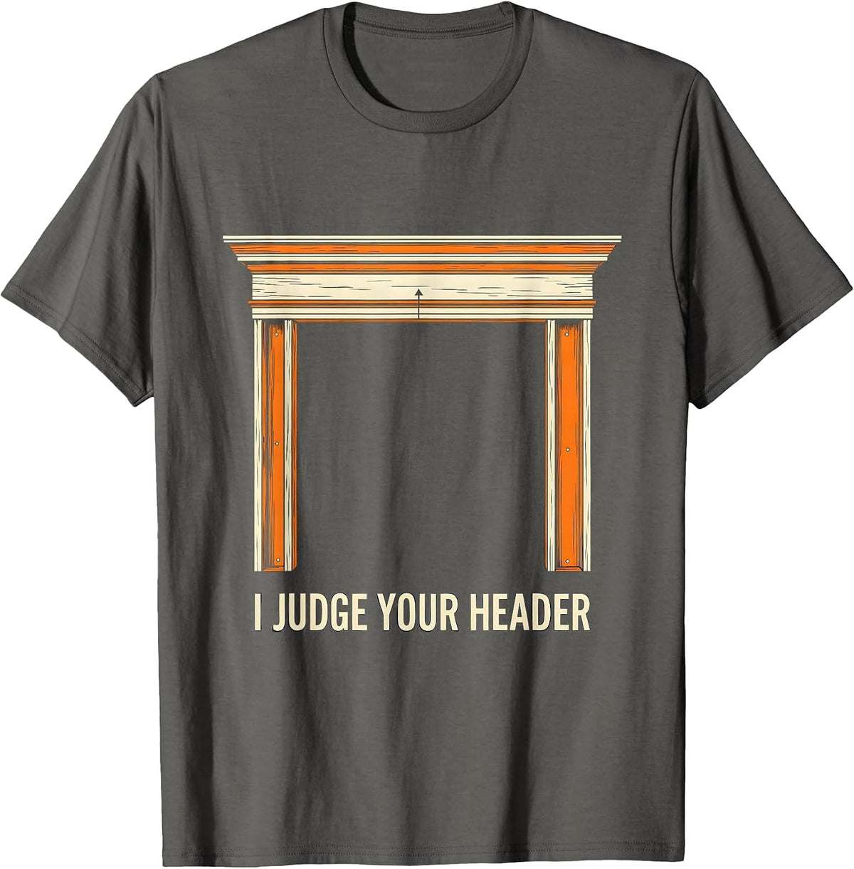 I Judge Your Header Funny HVAC Technician Skilled Trades T-Shirt - Asphalt Grey