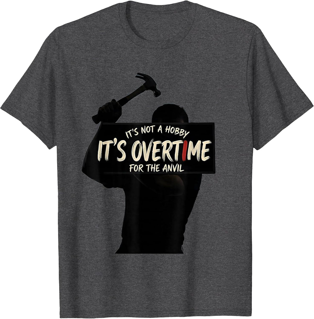 Men's It's Not A Hobby Overtime For The Anvil Funny Blacksmith T-Shirt - Dark Heather Grey