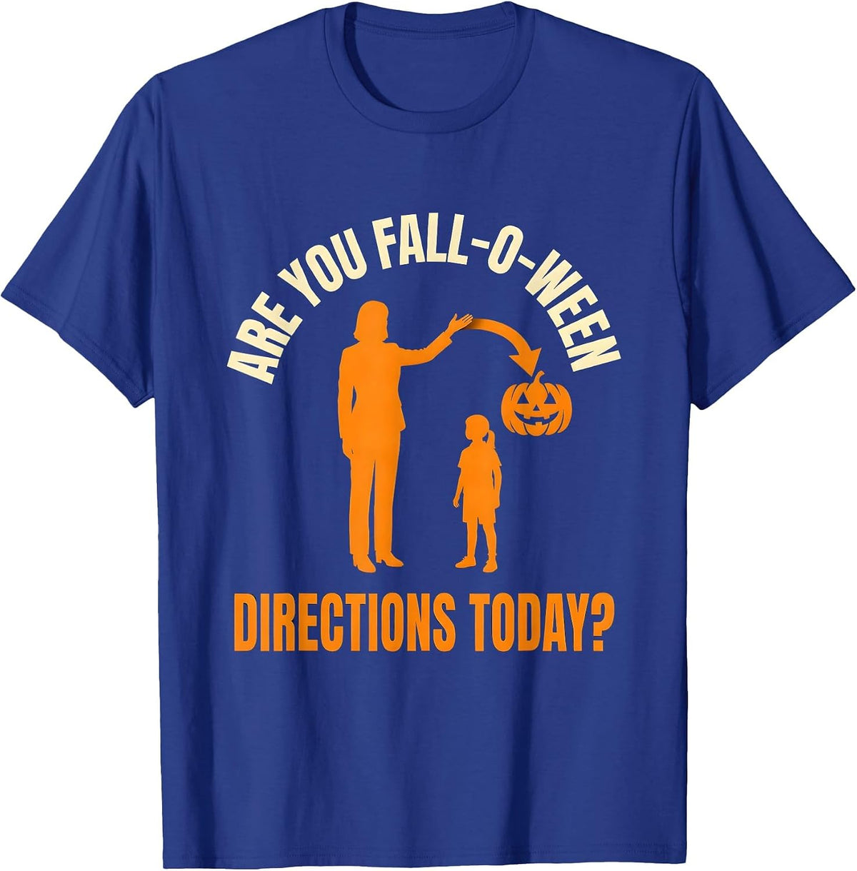 Are You Fall-O-Ween Directions Today Teacher Halloween Humor T-Shirt - Royal Blue