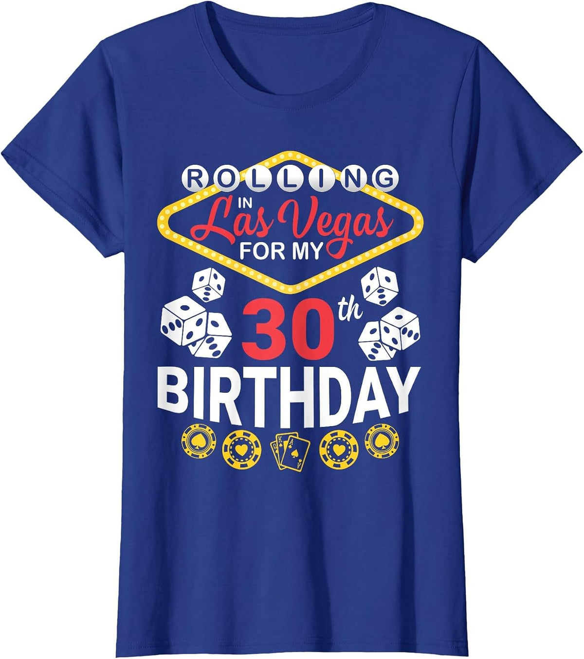 Rolling in Las Vegas for My 30th Birthday Happy 30 Years Old T-Shirt - Royal Blue