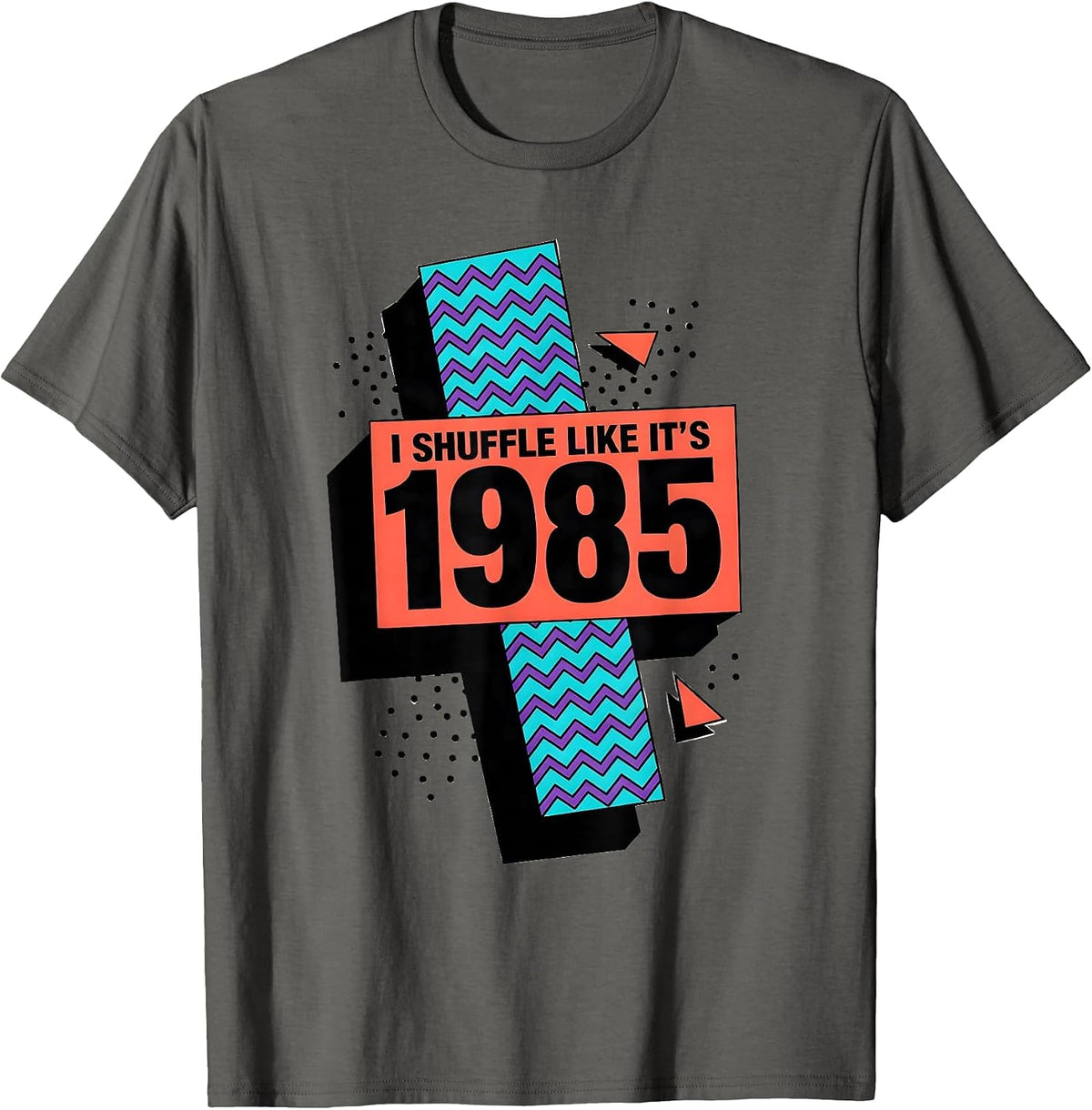 I Shuffle Like It's 1985 Vintage Retro Humor Birthday Gift T-Shirt - Asphalt Grey