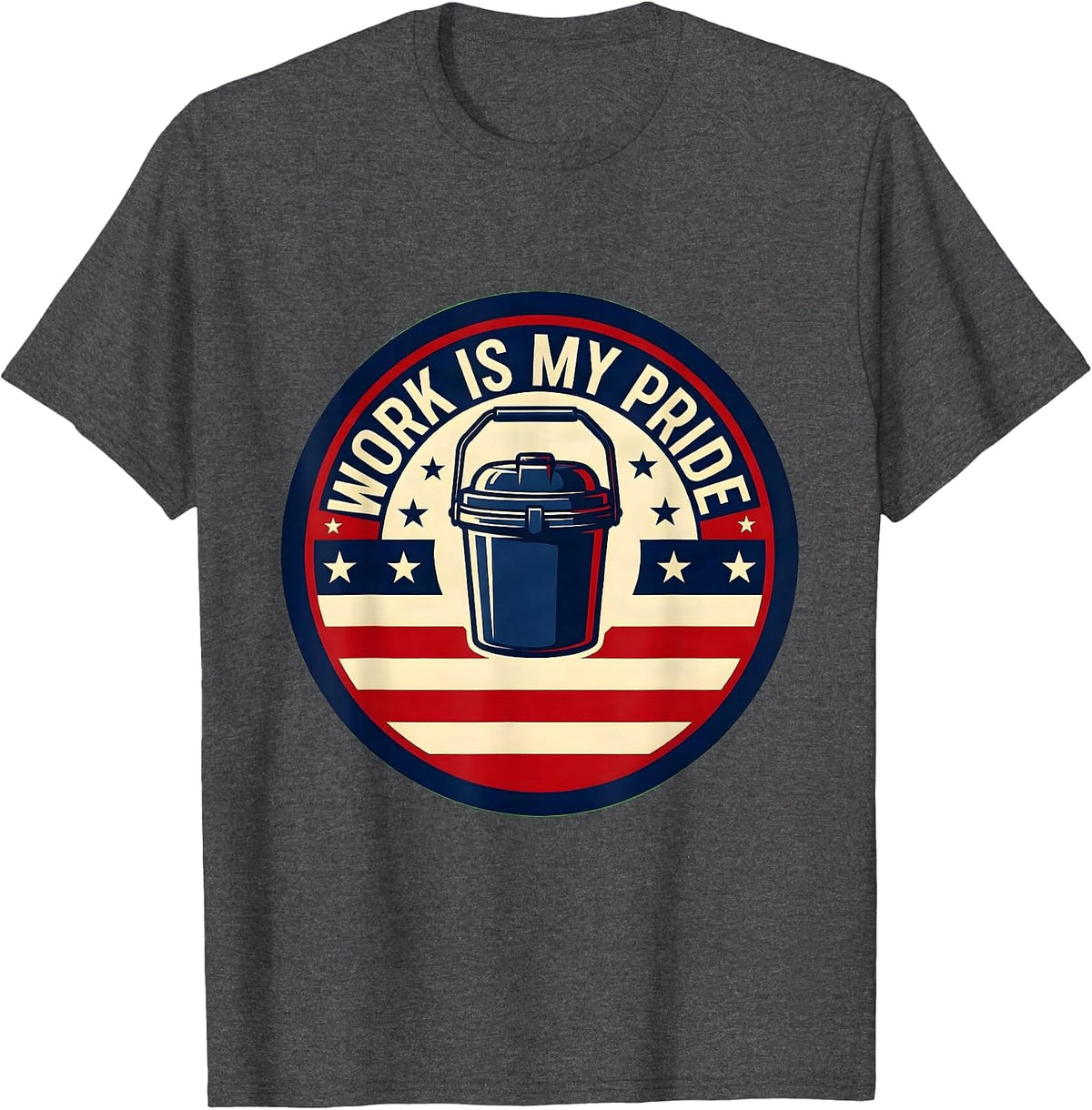 Work Is My Pride Patriotic Union Worker Labor Day T-Shirt - Dark Heather Grey