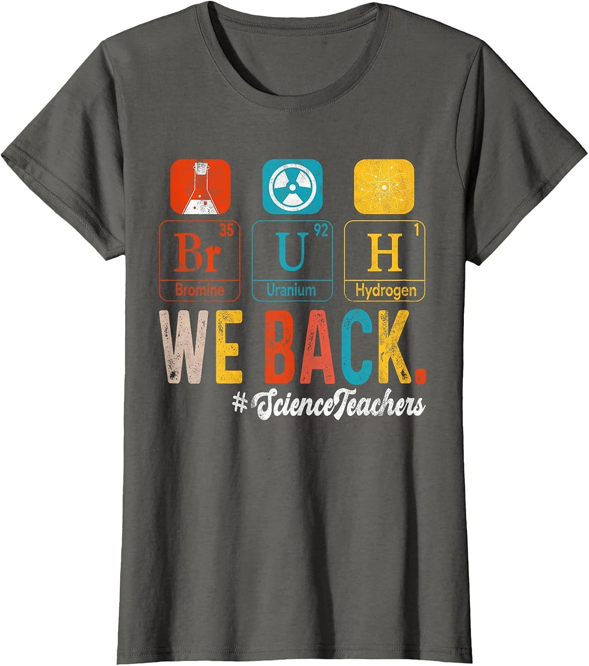 Bruh We Back to School Science Teachers Periodic Table T-Shirt - Asphalt Grey