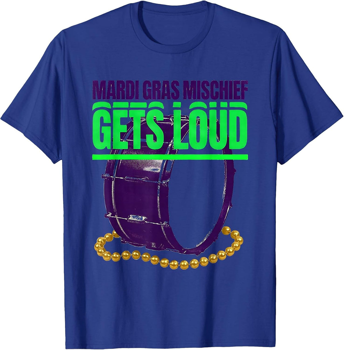 Mardi Gras Mischief Gets Loud Festive Carnival Party T-Shirt - Royal Blue