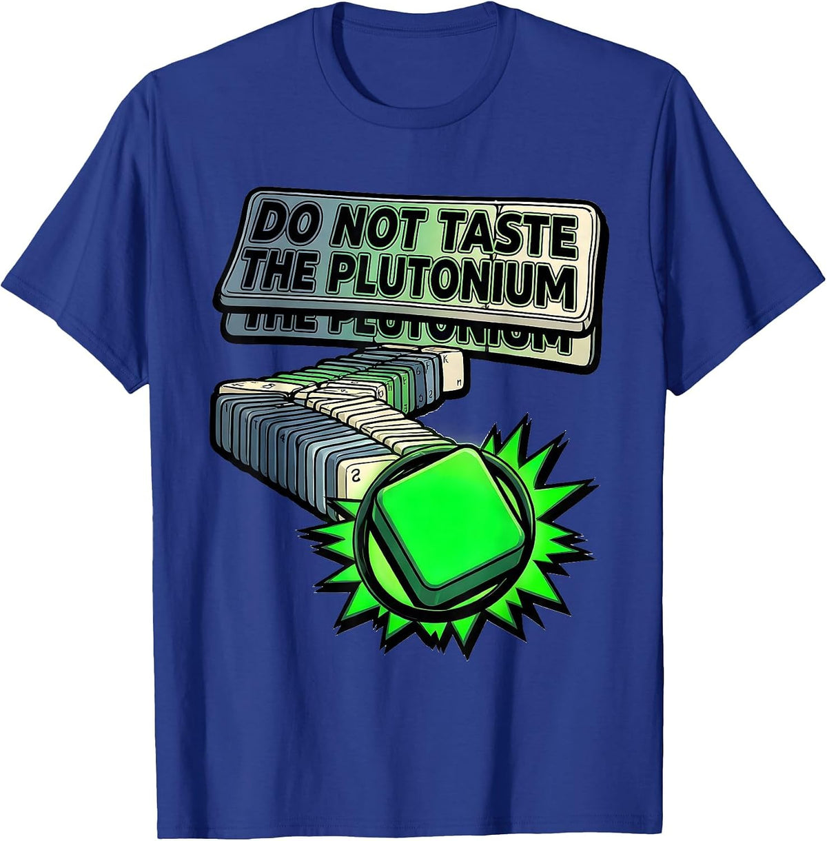 Men's Do Not Taste The Plutonium Funny Periodic Table Science T-Shirt - Royal Blue