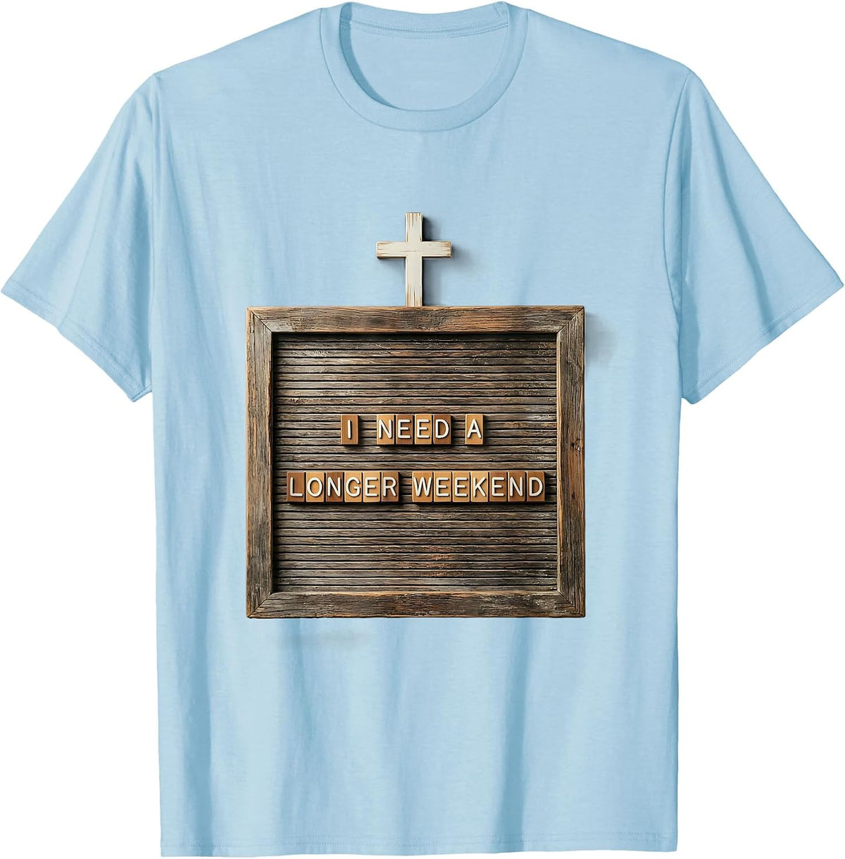 I Need a Longer Weekend Funny Humor Design T-Shirt - Baby Blue