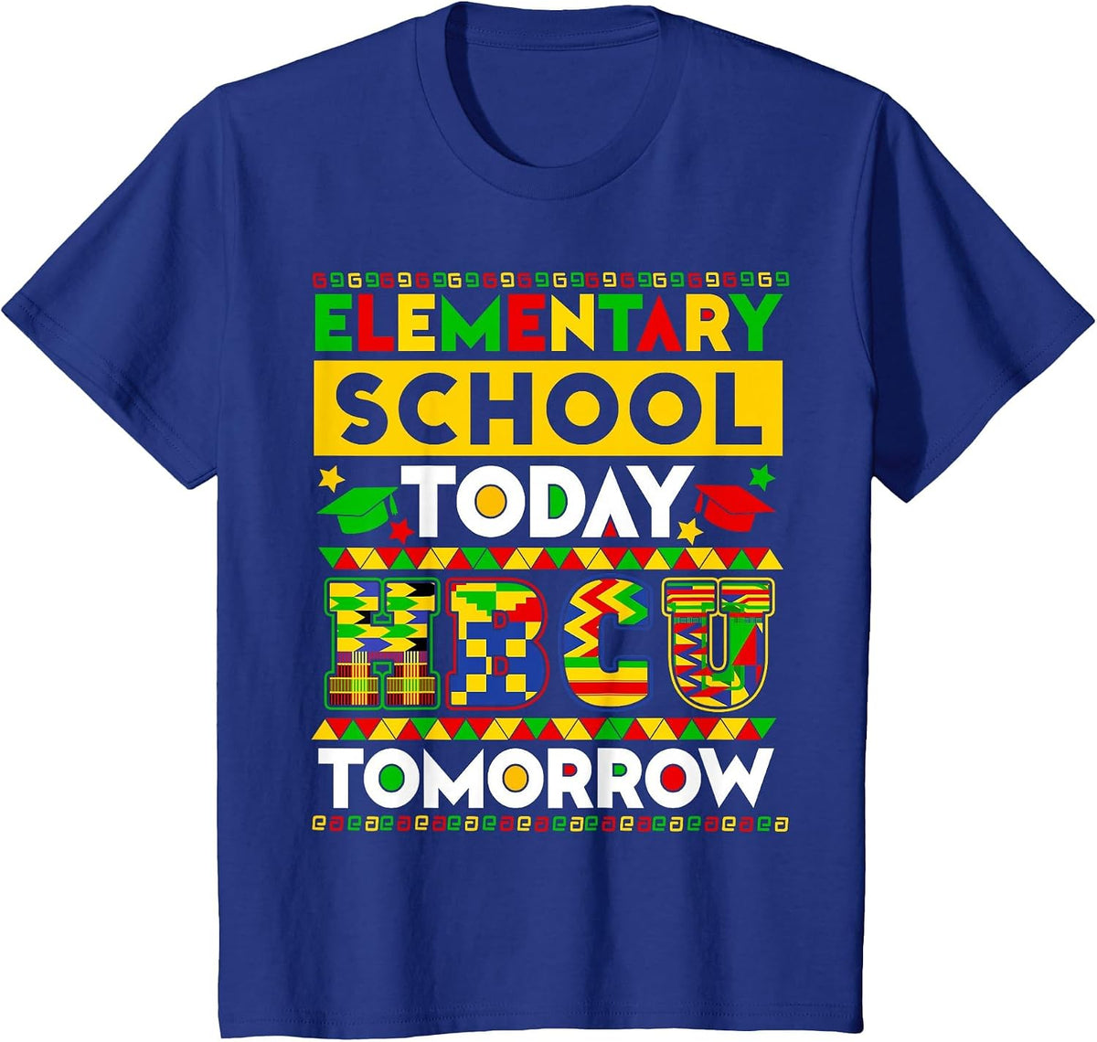 Future HBCU Grad Elementary School Today HBCU Tomorrow Kids T-Shirt - Royal Blue