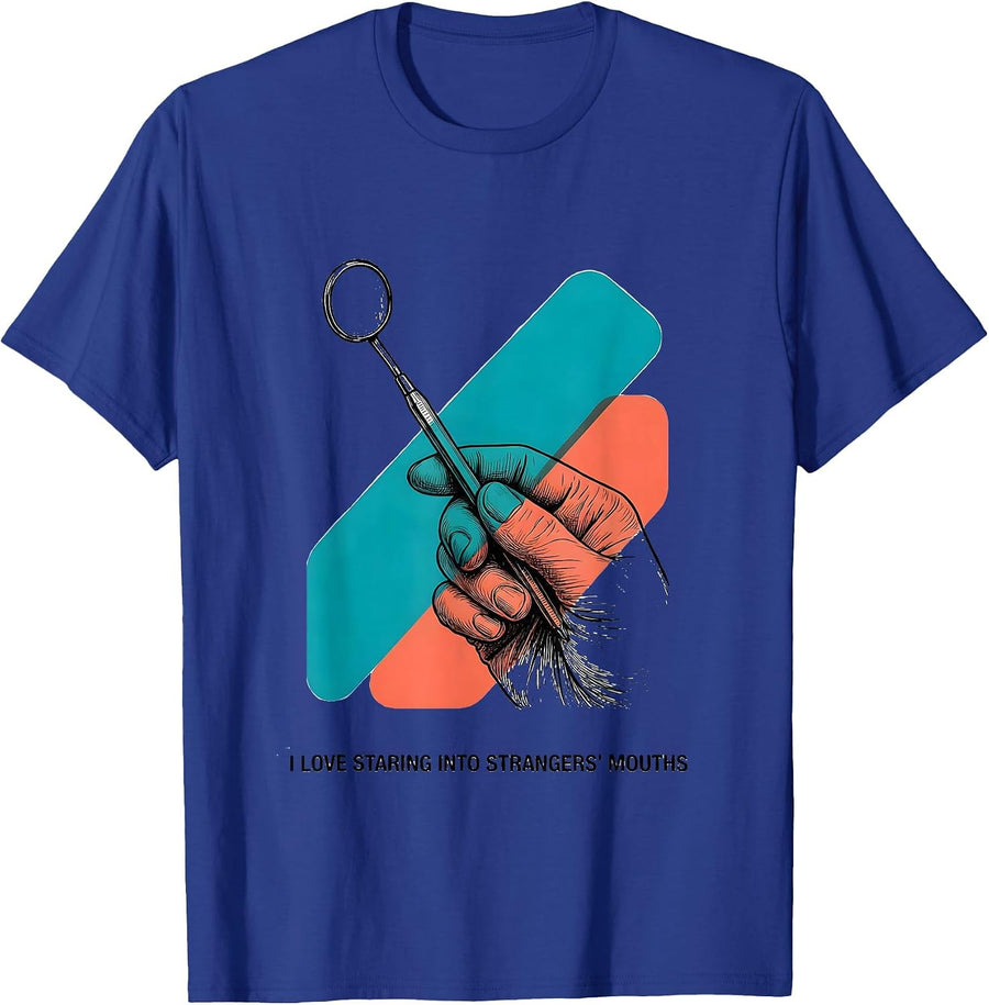 I Love Staring Into Strangers Mouths Funny Dental Hygienist T-Shirt - Royal Blue