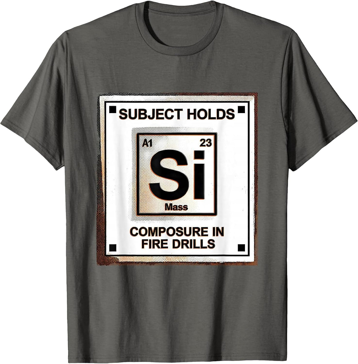 Men's Subject Holds Silicon-Grade Composure In Fire Drills T-Shirt - Asphalt Grey